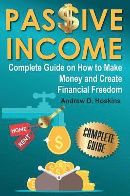 bokomslag Passive Income: Complete Guide on How to Make Money and Create Financial Freedom