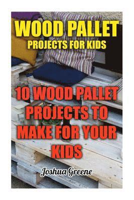 Wood Pallet Projects For Kids: 10 Wood Pallet Projects To Make For Your Kids