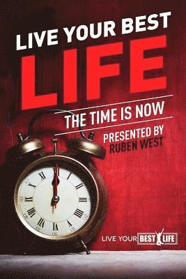 Live Your BEST Life: : The Time Is NOW! 1