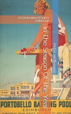 bokomslag In The Season Of The Year: A Celebration Of 1960s Edinburgh