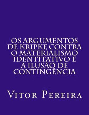 Os Argumentos de Kripke contra o materialismo identitativo e a Ilusão de Contingência 1