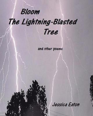 Bloom, The Lightning-Blasted Tree: and other poems 1