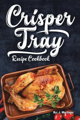 Crisper Tray Recipe Cookbook
