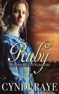 bokomslag Ruby: Mail Order Brides of Wichita Falls Series - Book 1