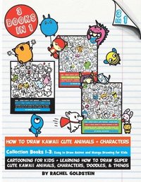 bokomslag How to Draw Kawaii Cute Animals + Characters Collection Books 1-3: Cartooning for Kids + Learning How to Draw Super Cute Kawaii Animals, Characters, D