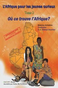 bokomslag L'Afrique pour les jeunes curieux - Livre 2: Ou se trouve l'Afrique?