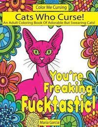 bokomslag Cats Who Curse!: An Adult Coloring Book Of Adorable But Swearing Cats