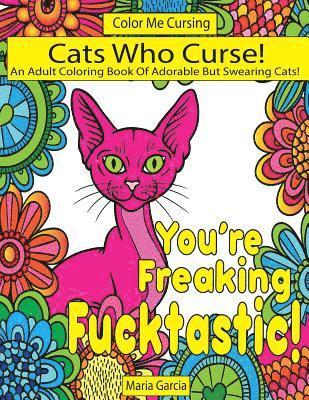 Cats Who Curse!: An Adult Coloring Book Of Adorable But Swearing Cats 1