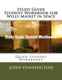 bokomslag Study Guide Student Workbook for Willy Maykit in Space: Quick Student Workbooks