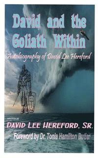 bokomslag David and the Goliath Within: The Autobiography of David Lee Hereford: Foreword by Dr. Tonia Hamilton Butler