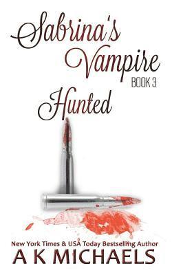 bokomslag Sabrina's Vampire, Hunted: Book 3