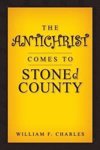 bokomslag THE ANTICHRIST COMES TO STONEd COUNTY