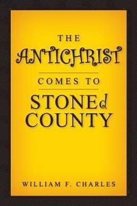 bokomslag THE ANTICHRIST COMES TO STONEd COUNTY