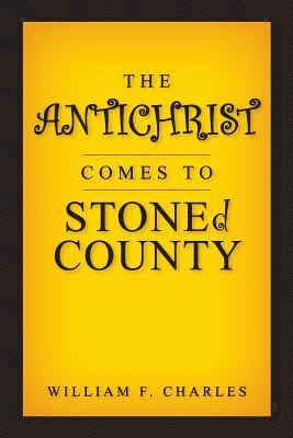 bokomslag THE ANTICHRIST COMES TO STONEd COUNTY