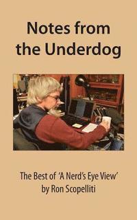 bokomslag Notes From The Underdog: The Best of 'A Nerd's Eye View' by Ron Scopelliti