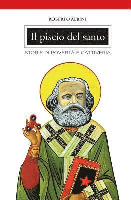 bokomslag Il piscio del santo: Storie di povertà e cattiveria