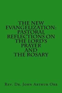 bokomslag The New Evangelization: Pastoral Reflections on the Lord's Prayer and the Rosary