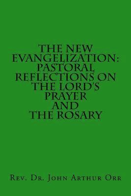 bokomslag The New Evangelization: Pastoral Reflections on the Lord's Prayer and the Rosary