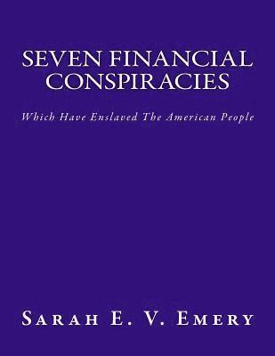 bokomslag Seven Financial Conspiracies: Which Have Enslaved The American People