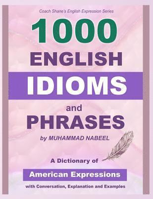 bokomslag 1000 English Idioms and Phrases: American Idioms dictionary with conversation, explanation and examples