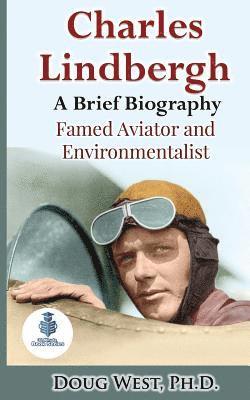 bokomslag Charles Lindbergh: A Short Biography: Famed Aviator and Environmentalist