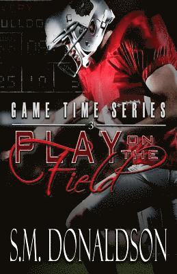 S. M. Donaldson - Play on the Field: Play on the Field: Game Time Series, Häftad
