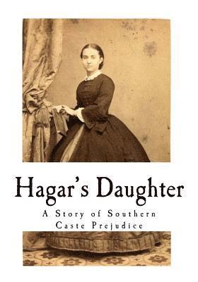 Hagar's Daughter: A Story of Southern Caste Prejudice