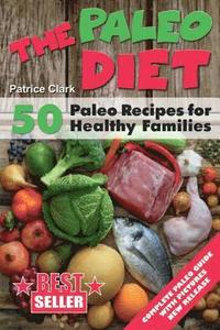 bokomslag The Paleo Diet (B&W): 50 Paleo Recipes for Healthy Families