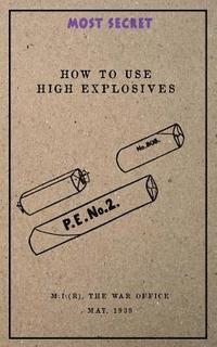 bokomslag How to use High Explosives: May, 1939