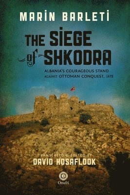 bokomslag The Siege of Shkodra