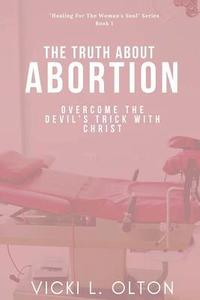 bokomslag The Truth About Abortion