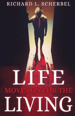 Richard L. Scherbel - Life Moves On For The Living, Häftad