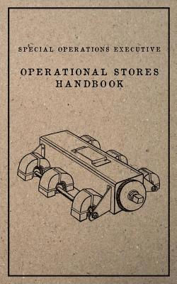 Special Operations Executive Operational Stores Handbook: English Language Version 1