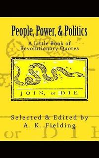 bokomslag A Little Book of Revolutionary Quotes: People, Power, & Politics