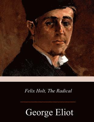 Felix Holt, the Radical