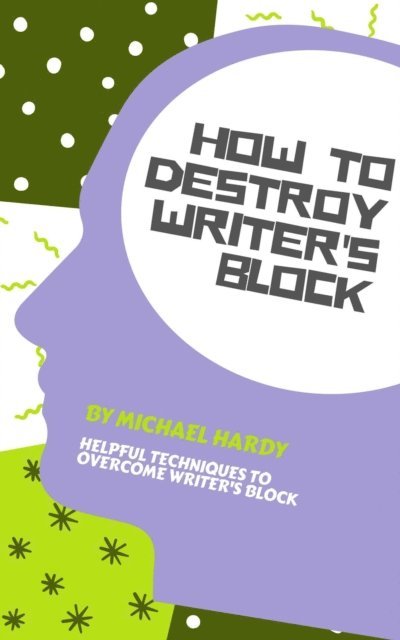 How To Destroy Writer's Block
