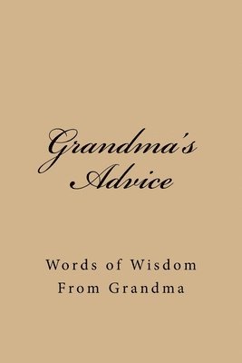 bokomslag Grandma's Advice: Words of Wisdom From Grandma
