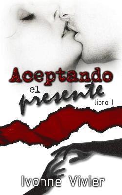 Aceptando el presente (libro 1) 1