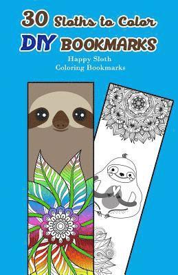 30 Sloths to Color DIY Bookmarks: Happy Sloth Coloring Bookmarks 1