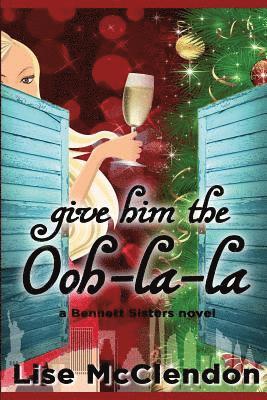 Lise McClendon - Give Him the Ooh-la-la, Häftad