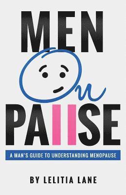 MenOnPause: A Man's Guide to Understanding Menopause 1
