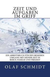 bokomslag Zeit und Aufgaben im Griff: Ein Arbeitsbuch für den besseren Umgang mit Deiner Zeit in Beruf, Familie und Freizeit