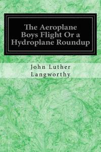 bokomslag The Aeroplane Boys Flight Or a Hydroplane Roundup
