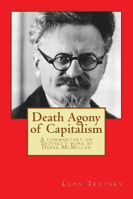 Death Agony of Capitalism: A commentary on Trotsky's work by Derek McMillan 1