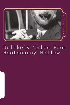 bokomslag Unlikely Tales From Hootenanny Hollow