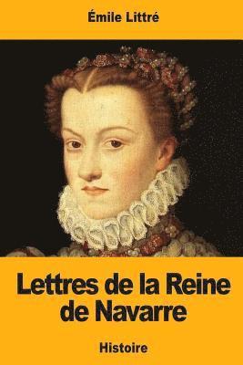 Émile Littré - Lettres de la Reine de Navarre, Häftad