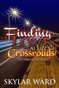 bokomslag Finding Love at Life's Crossroads: An Interracial Novel