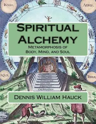 Dennis William Hauck - Spiritual Alchemy: Metamorphosis of Body, Mind, and Soul, Häftad. Tillgänglighet: Lägg i varukorg