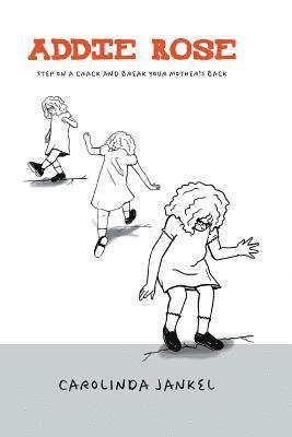 Carolinda Jankel - Addie Rose: Step On A Crack, Break Mother's Back, Häftad