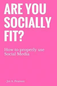 bokomslag Are you Socially Fit?: How to properly use Social Media